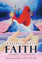 Falling Into Faith: A Journey to Freedom