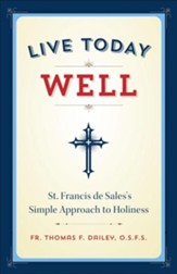 Live Today Well: St. Francis de Sale's Simple Approach
