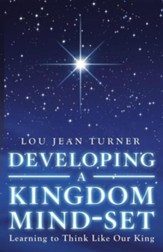 Developing a Kingdom Mind-Set: Learning to Think Like Our King