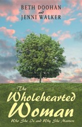 The Wholehearted Woman: Who She Is and Why She Matters