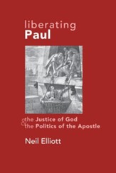 Liberating Paul: The Justice of God and the Politics of the Apostle