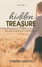 Hidden Treasure: The Uncovering of Christ in You!