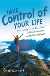 Take Control of Your Life: Overcoming Life's Obstacles, Difficult Emotions, and Problem Behavior