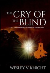 The Cry Of The Blind: A Call to the Church to Evangelize the Lost
