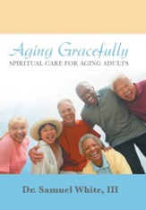 Aging Gracefully: Spiritual Care for Aging Adults