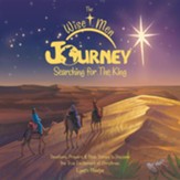 The Wise Men Journey Searching for the King: Devotions, Prayers & Bible Stories to Discover the True Excitement of Christmas.
