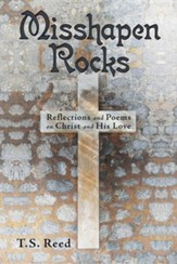 Misshapen Rocks: Reflections and Poems on Christ and His Love