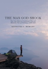 The Man God Shook: Developing Deep Intimacy with God