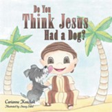 Do You Think Jesus Had a Dog?