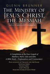 The Ministry of Jesus Christ, the Messiah: A Compilation of the Four Gospels of Matthew, Mark, Luke and John. a Bible Study + Explanations and Comment