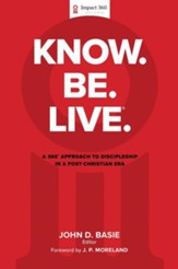 Know. Be. Live. ®: A 360 Degree Approach to Discipleship in a Post-Christian Era