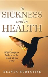 In Sickness and in Health: A Wife/Caregiver Reflects on the Words Before i Do