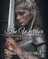 The Warrior: Moving from Misery to Victory