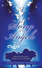 The Song of the Angels: A Musical Drama for Children, Teens and Adults