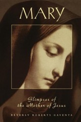 Mary: Glimpses of The Mother of Jesus