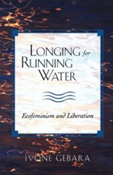 Longing For Running Water: Ecofeminism and Liberation