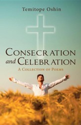 Consecration and Celebration: A Collection of Poems