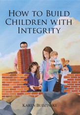 How to Build Children with Integrity