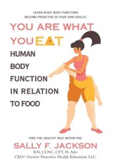 You Are What You Eat: Human Body Function in Relation to Food