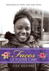 Faces of Foster Care: Messages of Hope, Hurt and Truth