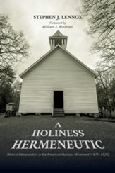 A Holiness Hermeneutic: Biblical Interpretation in the American Holiness Movement (1875-1920)