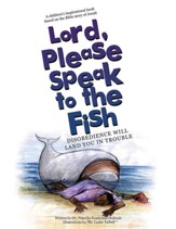 Lord, Please Speak to the Fish: Disobedience Will Land You in Trouble