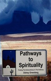Pathways to Spirituality:: Finding the Extraordinary in the Ordinary