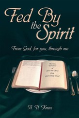 Fed by the Spirit: From God, for You, Through Me