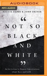 Not So Black and White: An Invitation to Honest Conversations about Race and Faith Unabridged Audiobook on MP3 CD