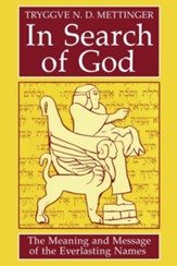 In Search of God: The Meaning and Message of the Everlasting Names