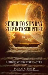Seder to Sunday Step Into Scripture: A Bible Study for Easter