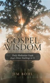 Gospel Wisdom: Daily Meditation Guide Jesus's Direct Teachings to Us