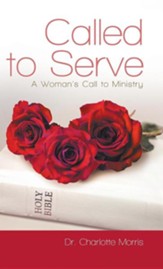 Called to Serve: A Woman's Call to Ministry