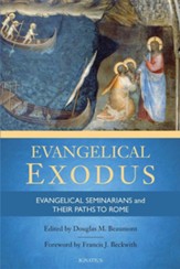 Evangelical Exodus: Evangelical Seminarians and Their Paths to Rome
