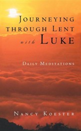 Journeying Through Lent with Luke: Daily Meditations
