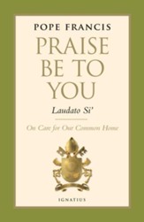 Praise Be To You - Laudato Si': On Care for Our Common Home