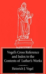 Vogel's Cross Reference to Luther's Works