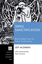 Simul Sanctification: Barth's Hidden Vision for Human Transformation