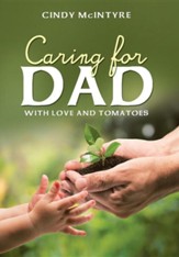 Caring for Dad: With Love and Tomatoes