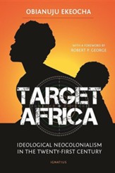 Target Africa: Ideological Neocolonialism in the Twenty-First Century