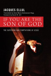 If You Are the Son of God: The Suffering and Temptations of Jesus
