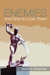 Enemies and How to Love Them