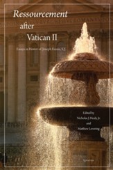 Ressourcement After Vatican II: Essays in Honor of Joseph Fessio, S.J.