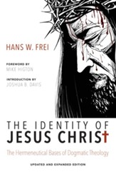 The Identity of Jesus Christ: The Hermeneutical Bases of Dogmatic TheologyUpdated, Expand Edition