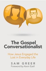 The Gospel Conversationalist: How Jesus Engaged the Lost in Everyday Life