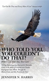 Who Told You, You Couldn't Do That?: When God Told You, You Can!