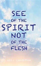 See of the Spirit Not of the Flesh