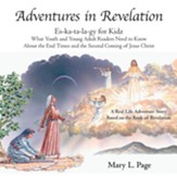 Adventures in Revelation: Es-Ka-Ta-La-Gy for Kidz What Youth and Young Adult Readers Need to Know about the End Times and the Second Coming of J