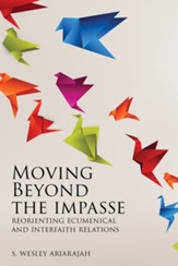 Moving Beyond the Impasse: Reorienting Ecumenical and Interfaith Relations