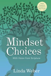 Mindset Choices: With Vision from Scripture